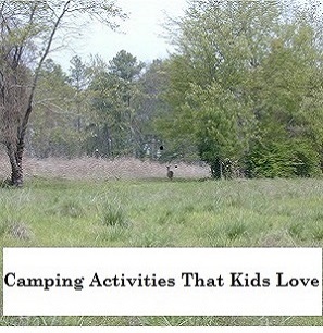 Camping Activities That Kids Love To Do.