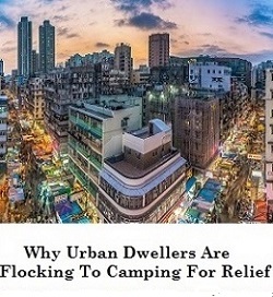 Urban Dwellers Flocking To Camping For Relief.