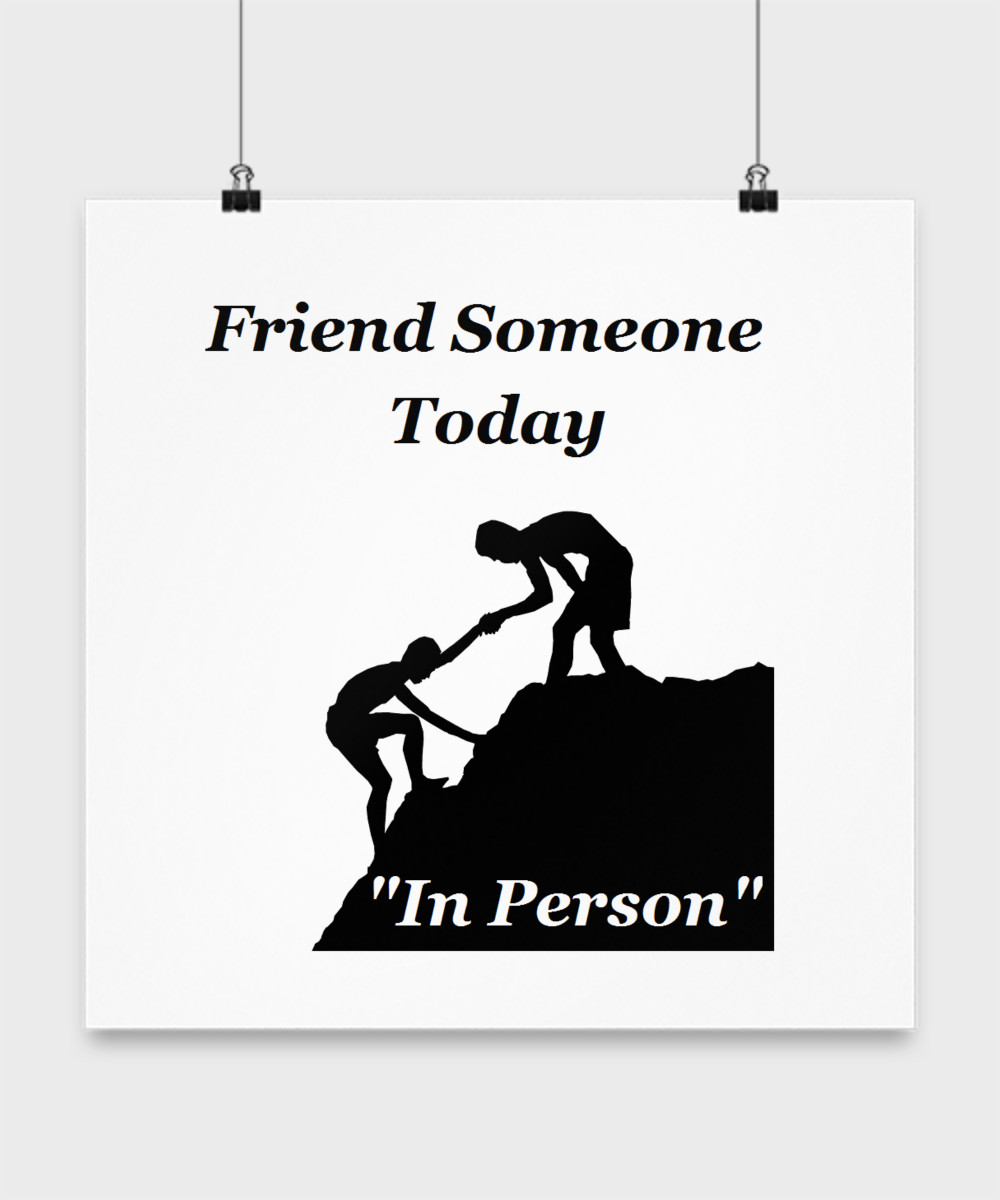 Kindness Wall Poster Series - Friend Someone Today in Person. Personal contact with others give you and them the joy of emotions that can't be truly shared via social media. So, be a true helping friend.